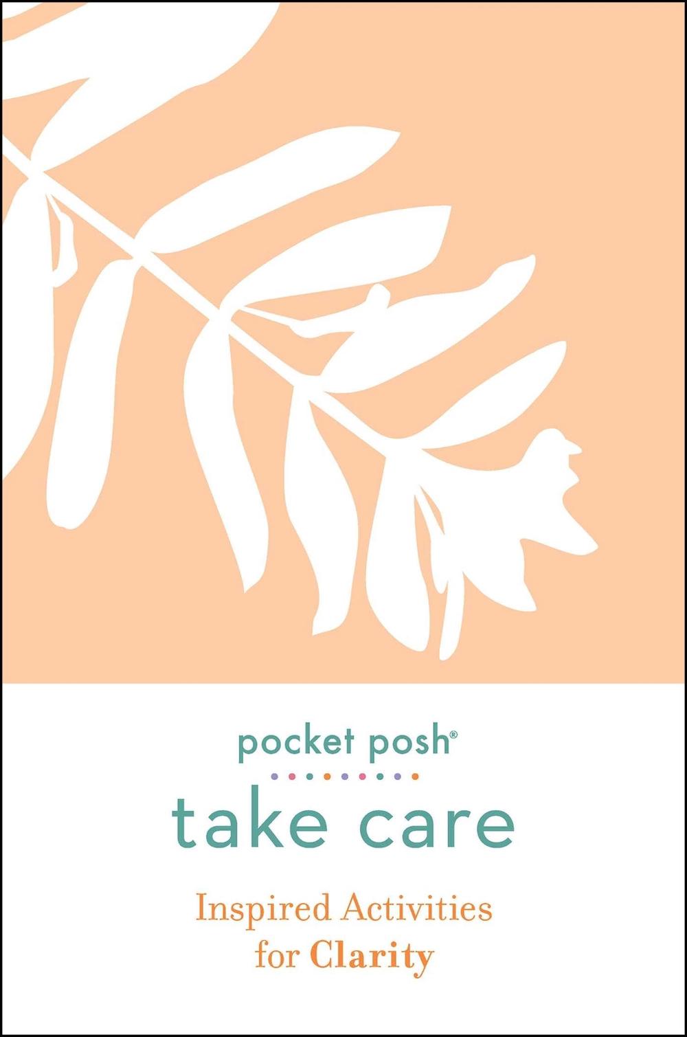 Pocket Posh Take Care: Inspired Activities for Clarity - ISBN: 9781524866990