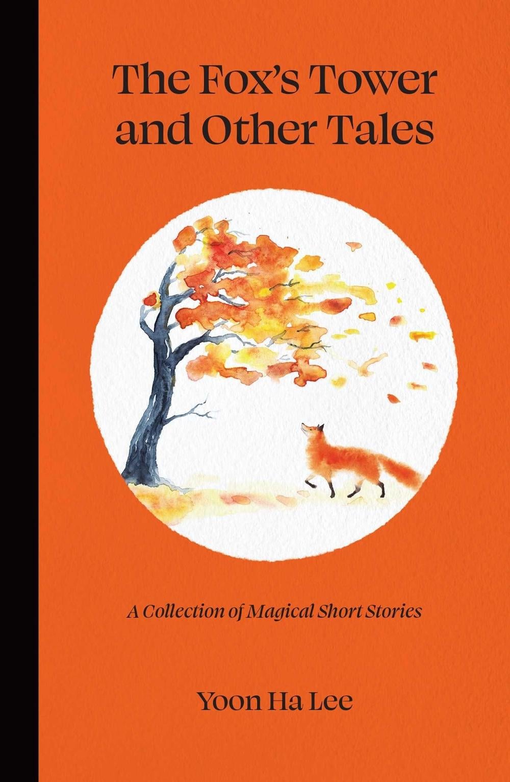 The Fox's Tower and Other Tales by Yoon Ha Lee - ISBN: 9781524868130