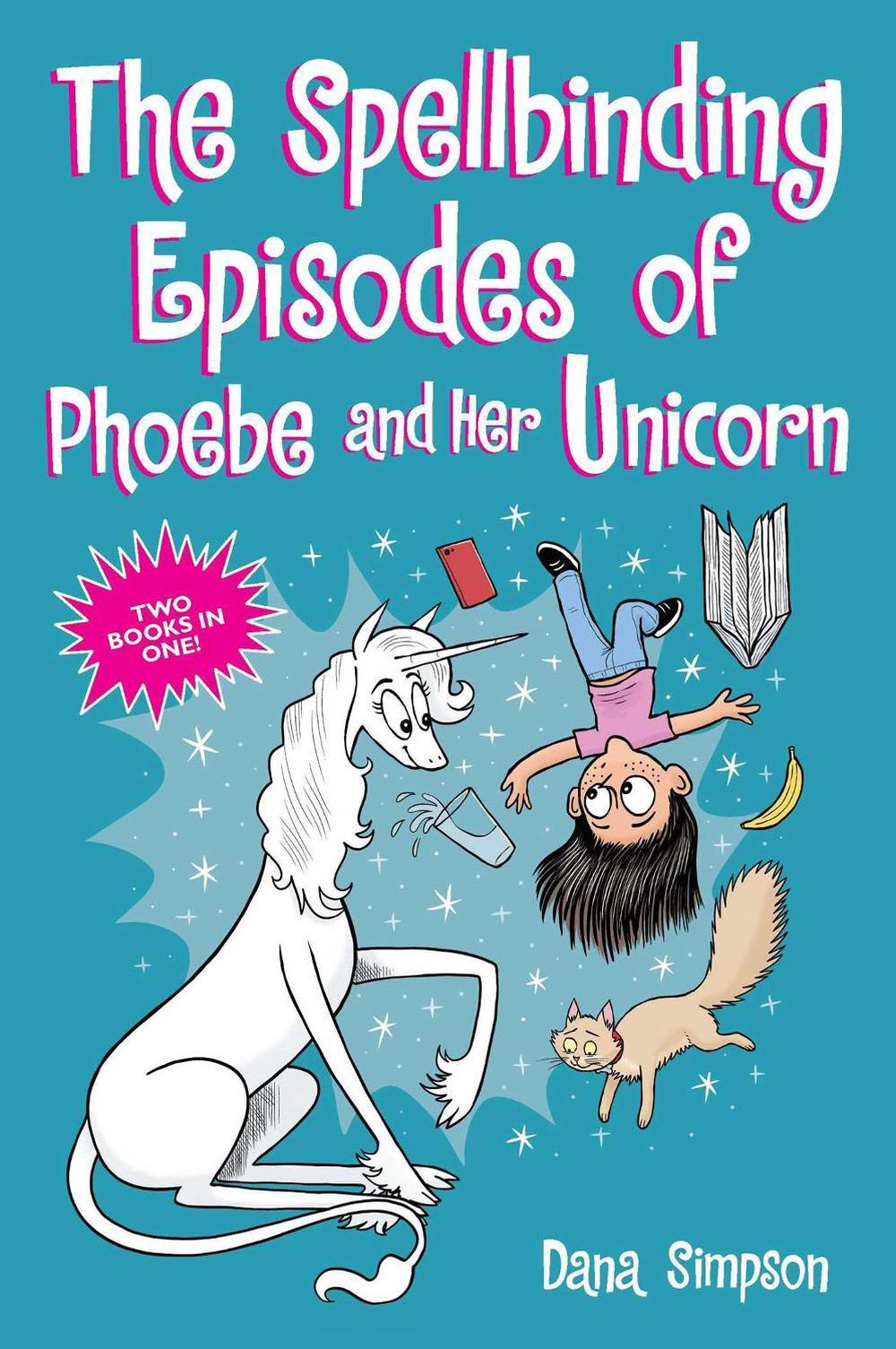 The Spellbinding Episodes of Phoebe and Her Unicorn by Dana Simpson - ISBN: 9781524869816