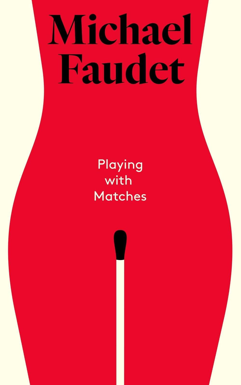 Playing with Matches by Michael Faudet - ISBN: 9781524869892