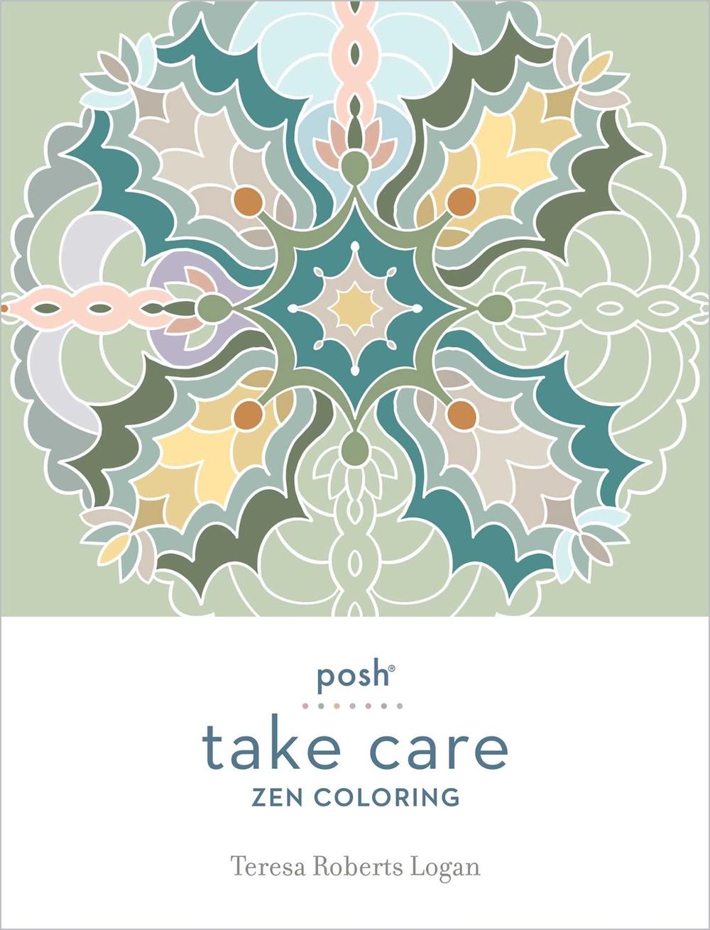 Posh Take Care: Zen Coloring by Teresa Roberts Logan - ISBN: 9781524875367