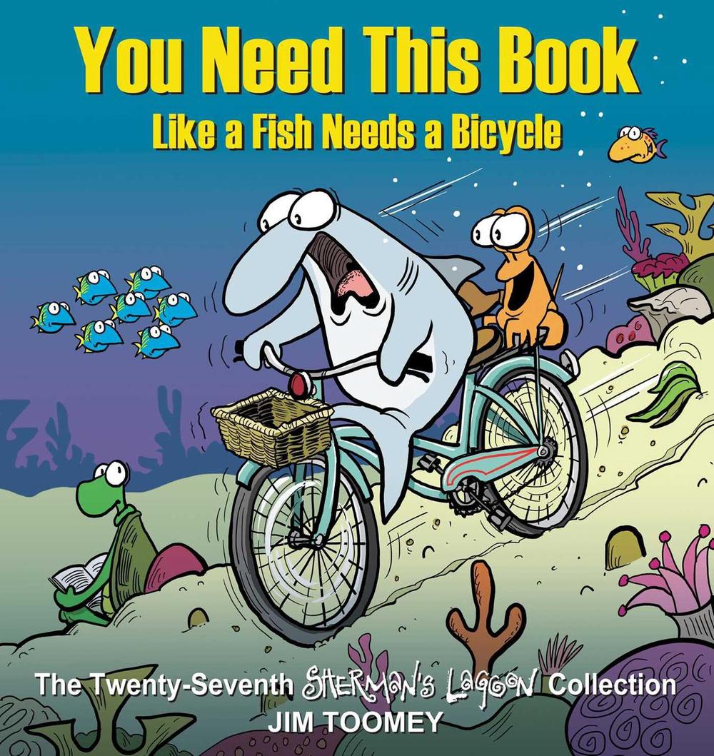 You Need This Book Like a Fish Needs a Bicycle by Jim Toomey - ISBN: 9781524875619