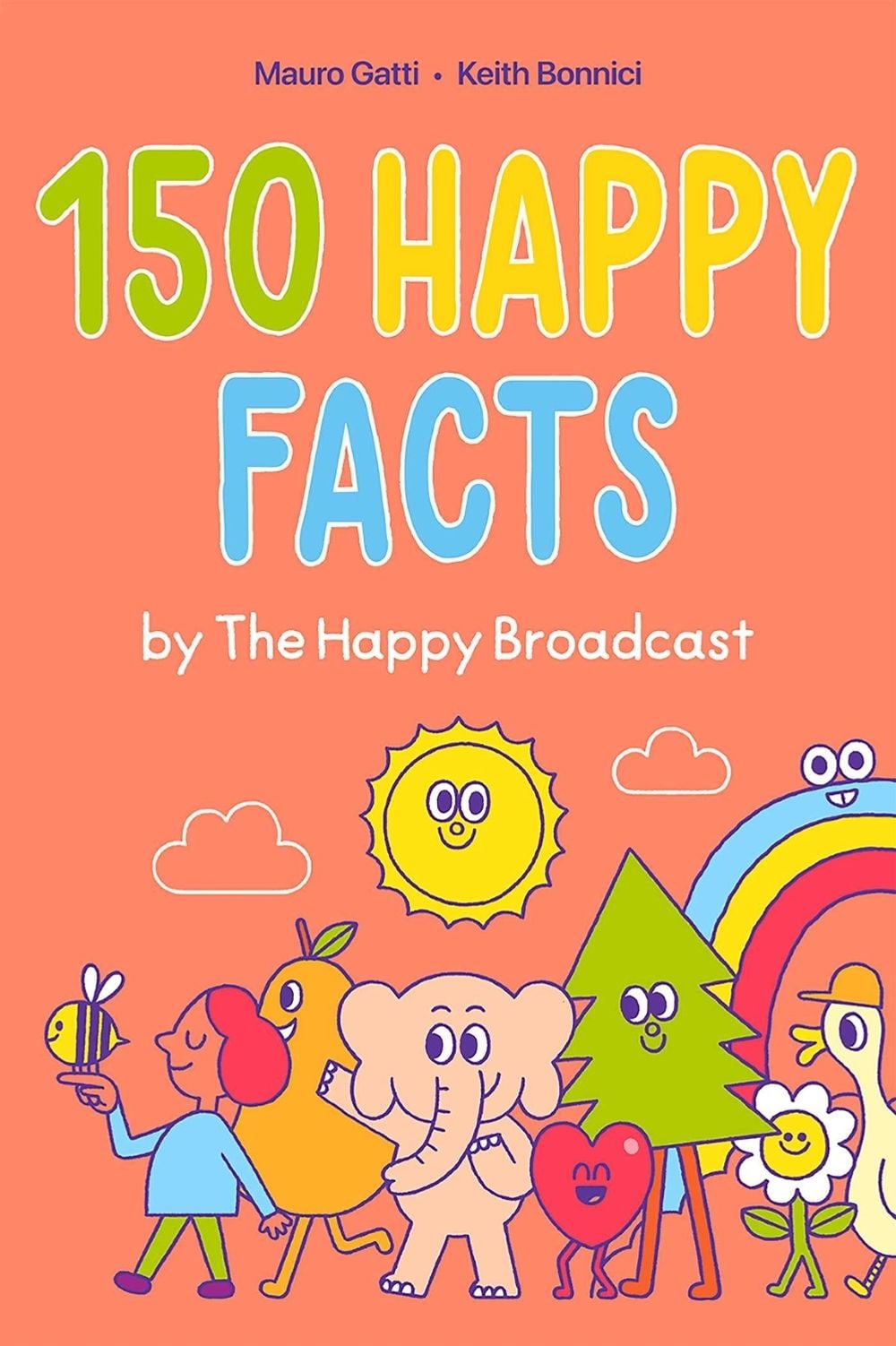 150 Happy Facts by The Happy Broadcast by Keith Bonnici - ISBN: 9781524875770