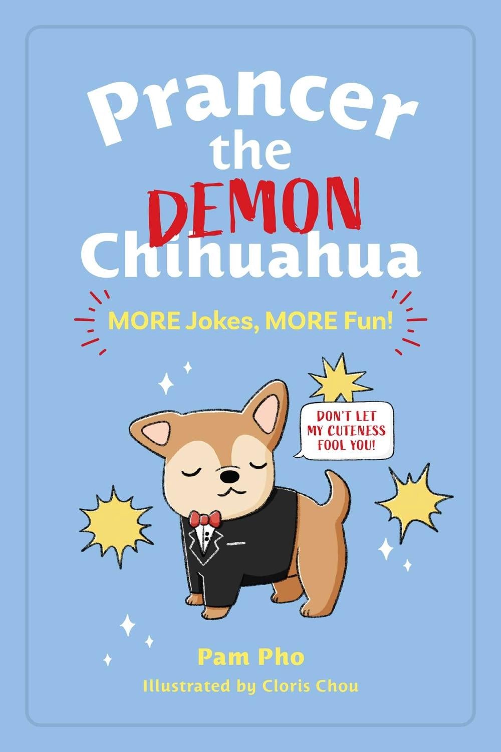 Prancer the Demon Chihuahua: MORE Jokes, MORE Fun! by Pam Pho - ISBN: 9781524876135