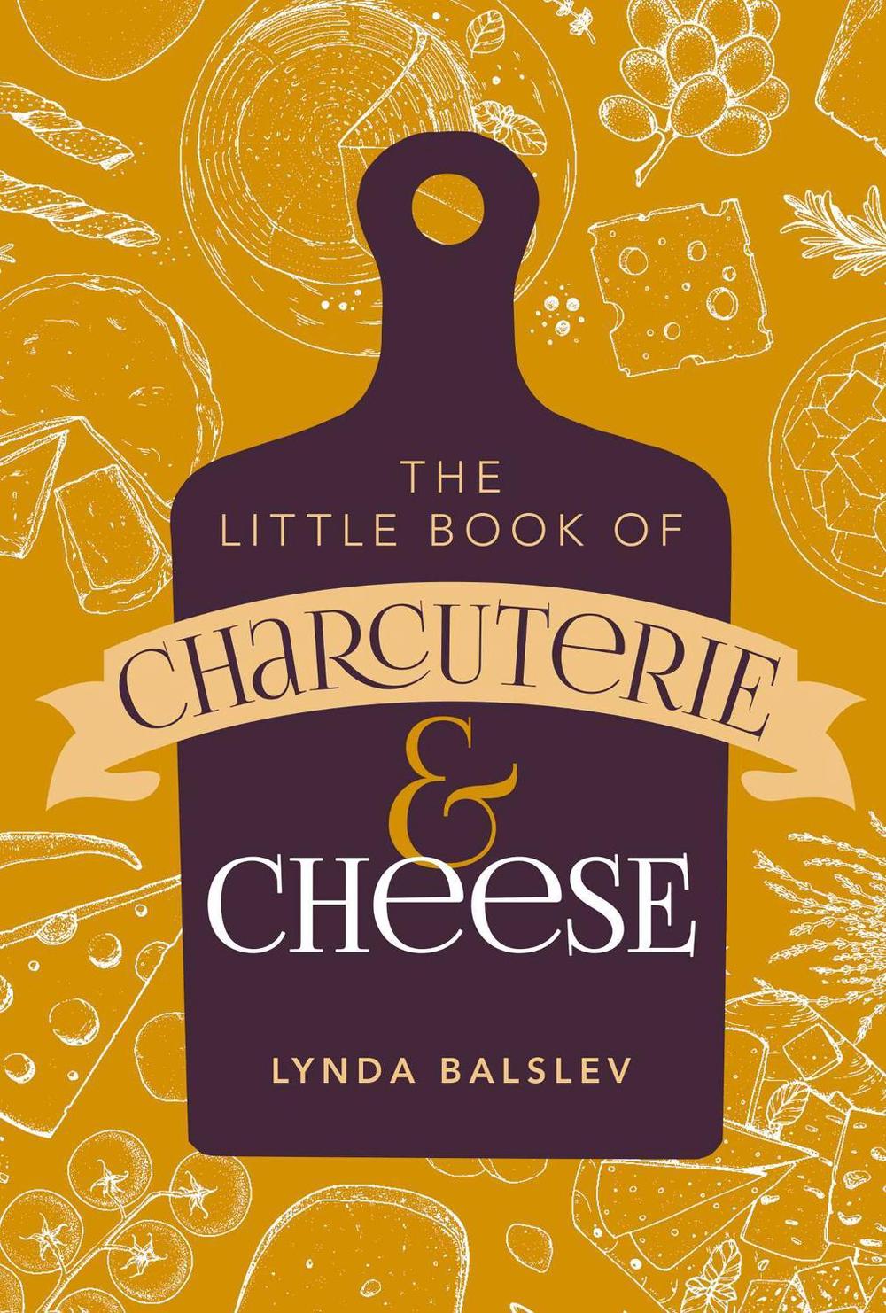 Little Book of Charcuterie and Cheese by Lynda Balslev - ISBN: 9781524878047