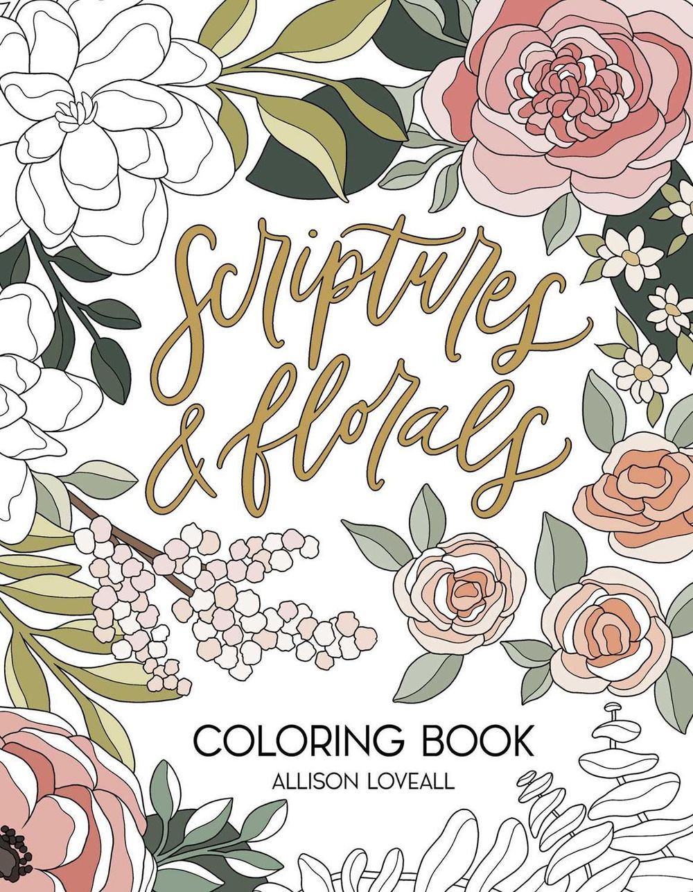 Scriptures and Florals Coloring Book by Allison Loveall - ISBN: 9781524878740