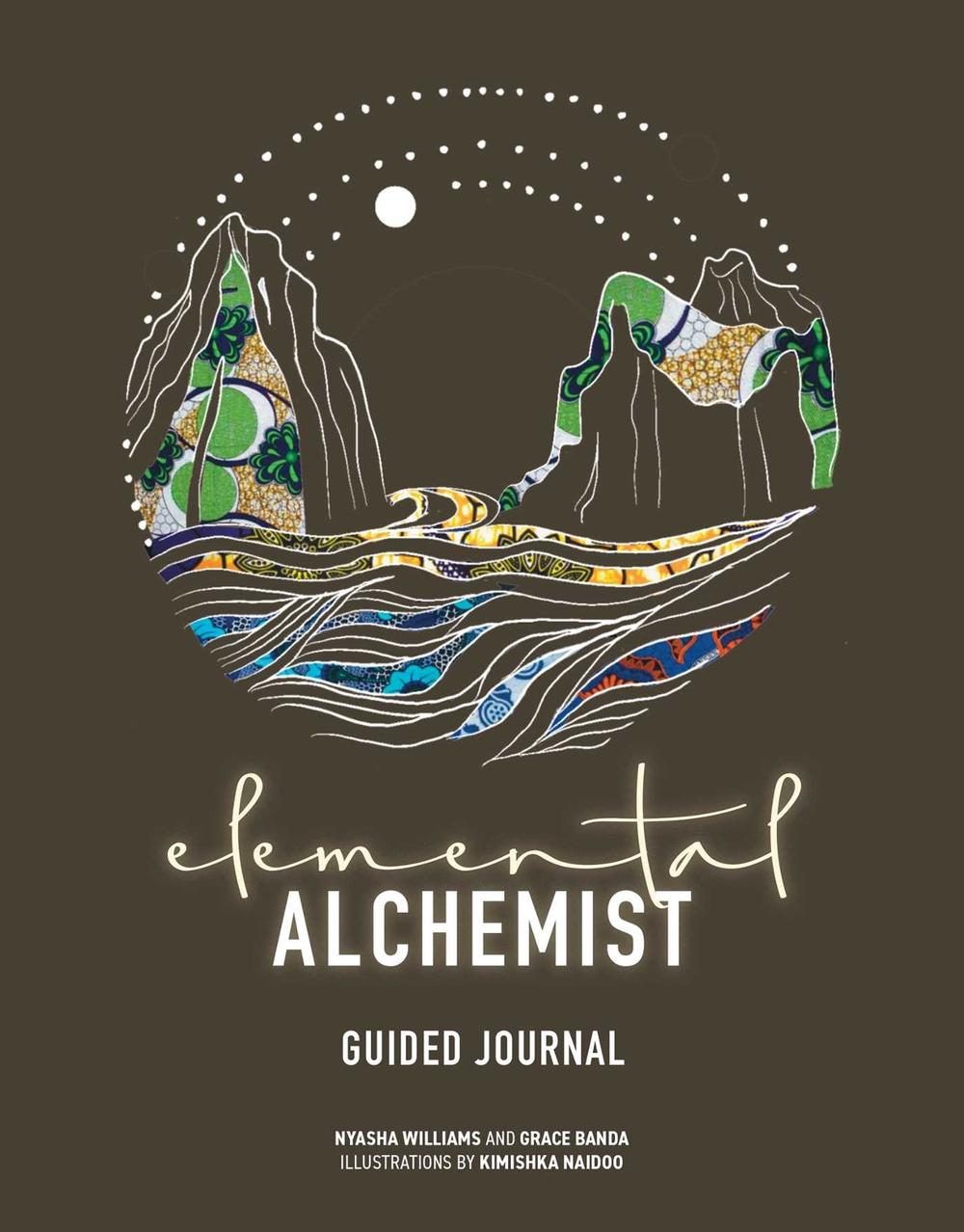 Nyasha Williams, Kimishka Naidoo, Grace Banda Elemental Alchemist Guided Journal by Nyasha Williams - ISBN: 9781524880149