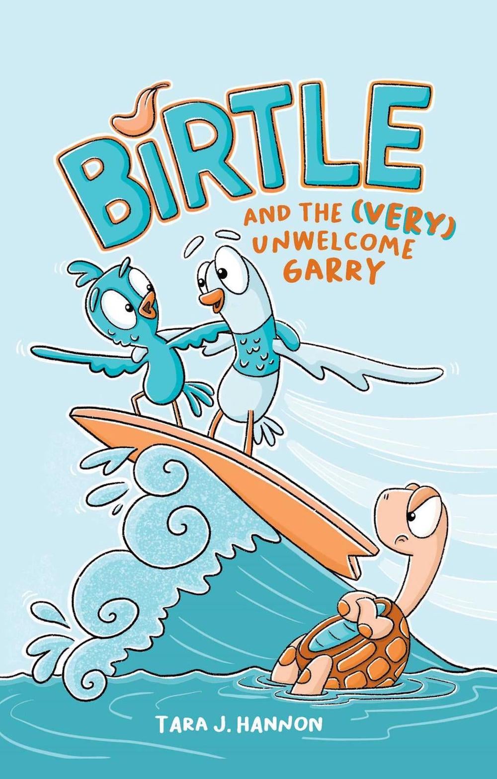 Birtle and the (Very) Unwelcome Garry by Tara J. Hannon - ISBN: 9781524880675