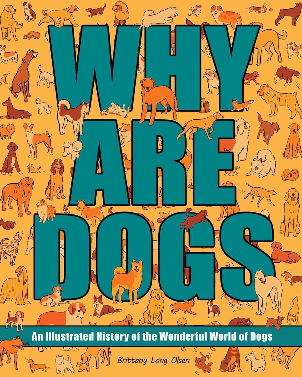 Why Are Dogs by Brittany Long Olsen - ISBN: 9781524885960