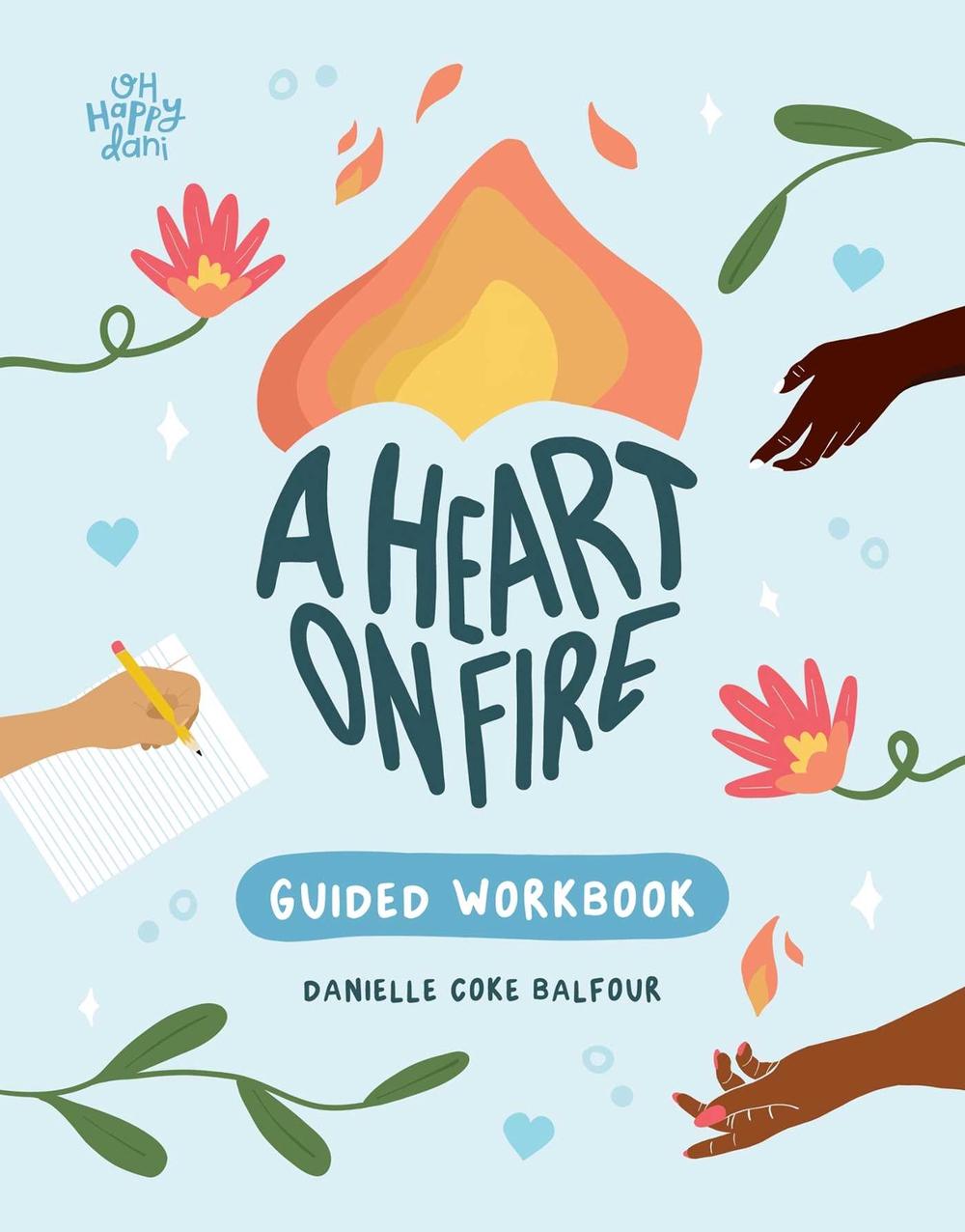 A Heart on Fire Guided Workbook by Danielle Coke Balfour - ISBN: 9781524888213