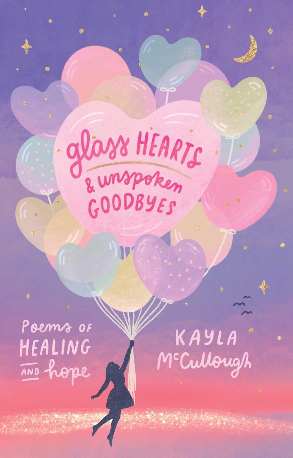 Glass Hearts & Unspoken Goodbyes by Kayla McCullough - ISBN: 9781524890261