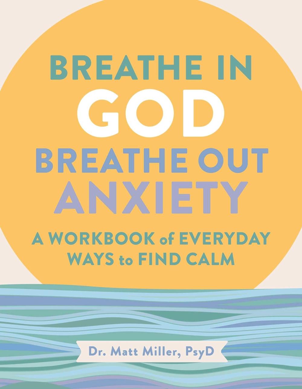 Breathe in God, Breathe Out Anxiety, 9781524895068