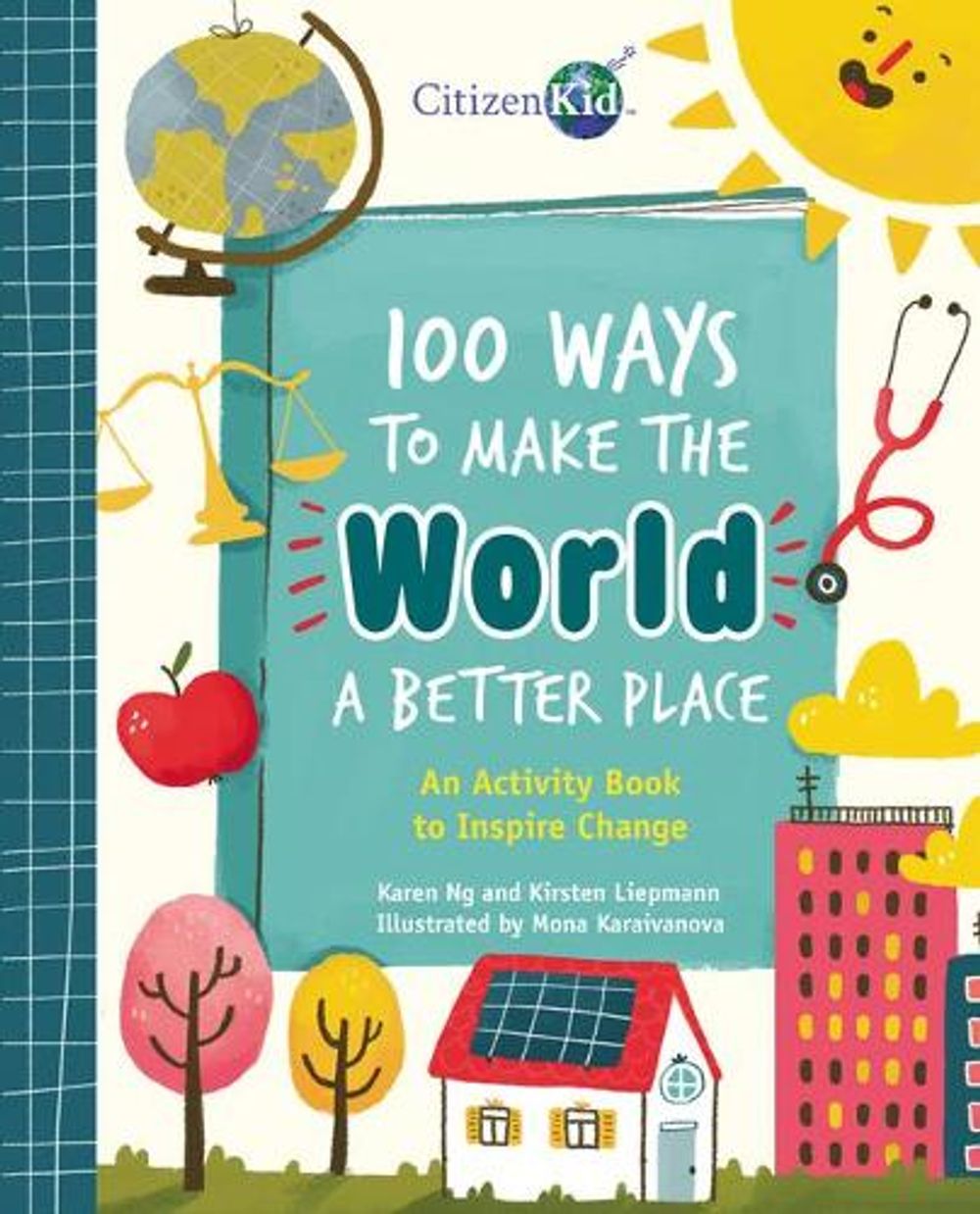 100 Ways to Make the World a Better Place: An Activity Book to Inspire Change by Karen Ng - ISBN: 9781525308390