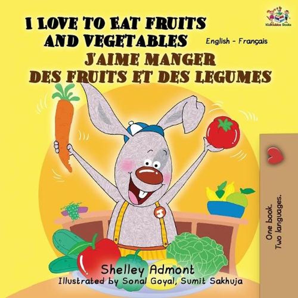I Love to Eat Fruits and Vegetables J'aime manger des fruits et des ...
