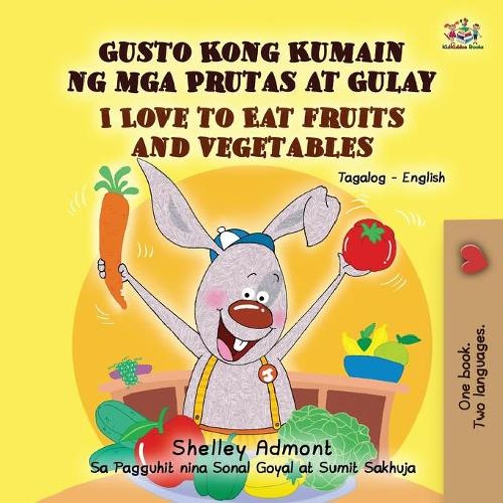 I Love to Eat Fruits and Vegetables (Tagalog English Bilingual Book) by ...