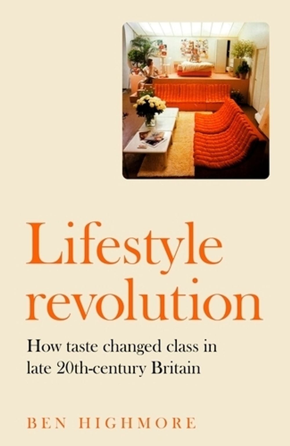 Lifestyle Revolution by Ben Highmore - ISBN: 9781526108821