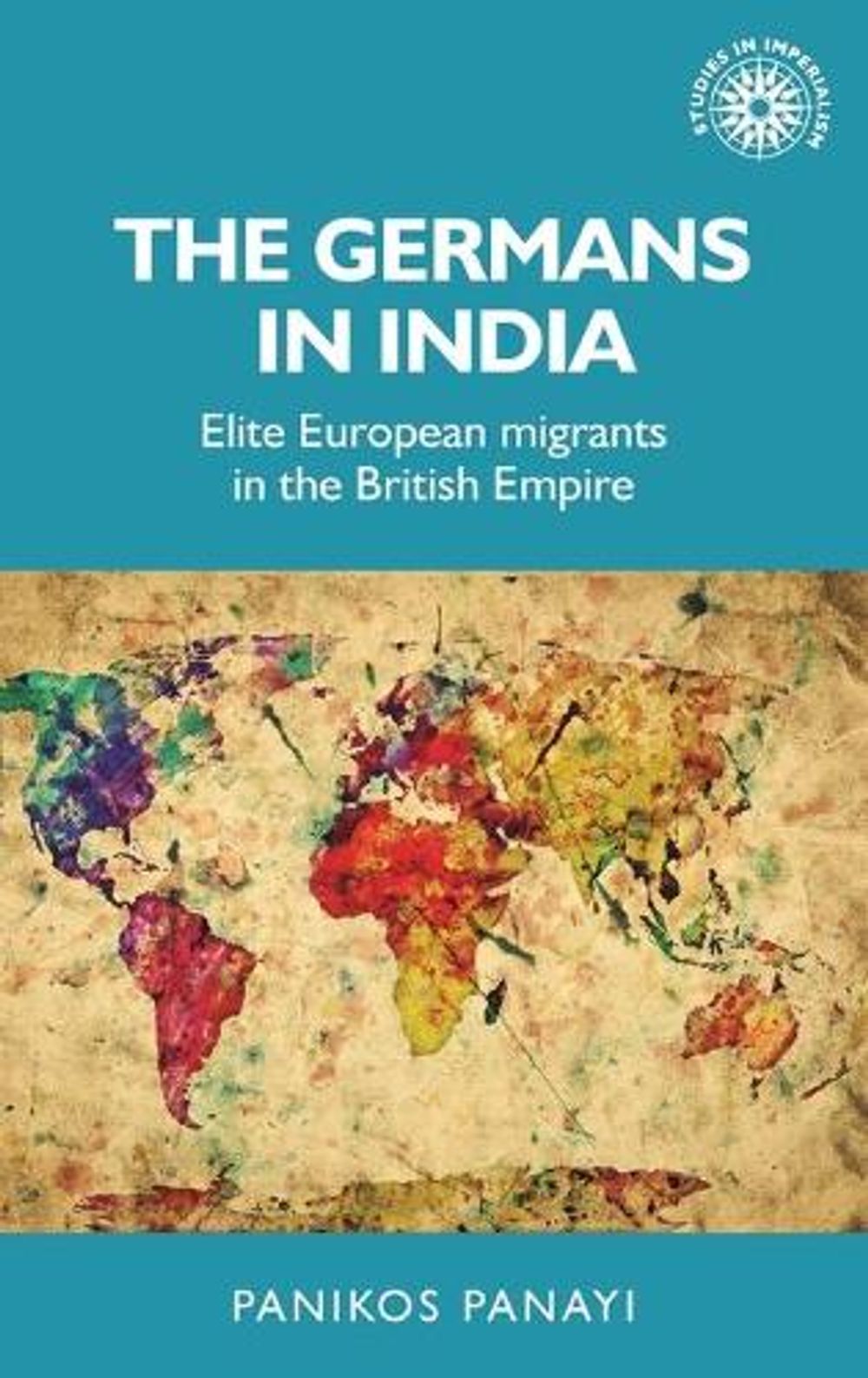 The Germans in India by Panikos Panayi - ISBN: 9781526119339