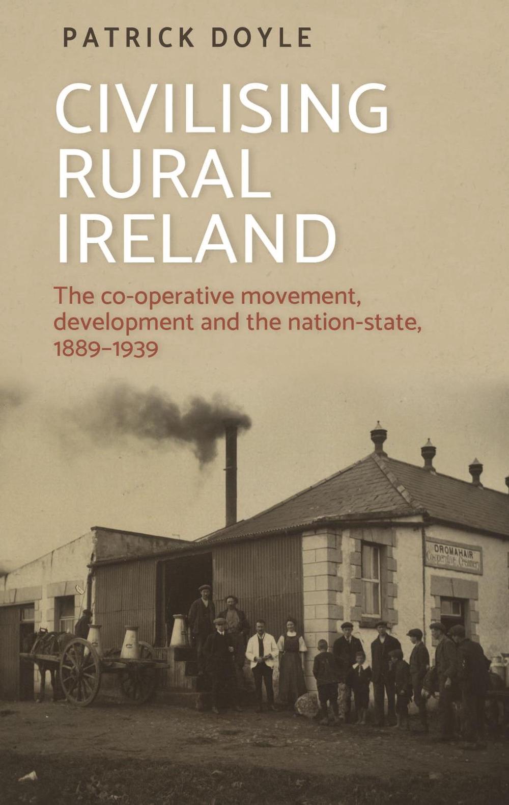 Civilising Rural Ireland by Patrick Doyle - ISBN: 9781526124562