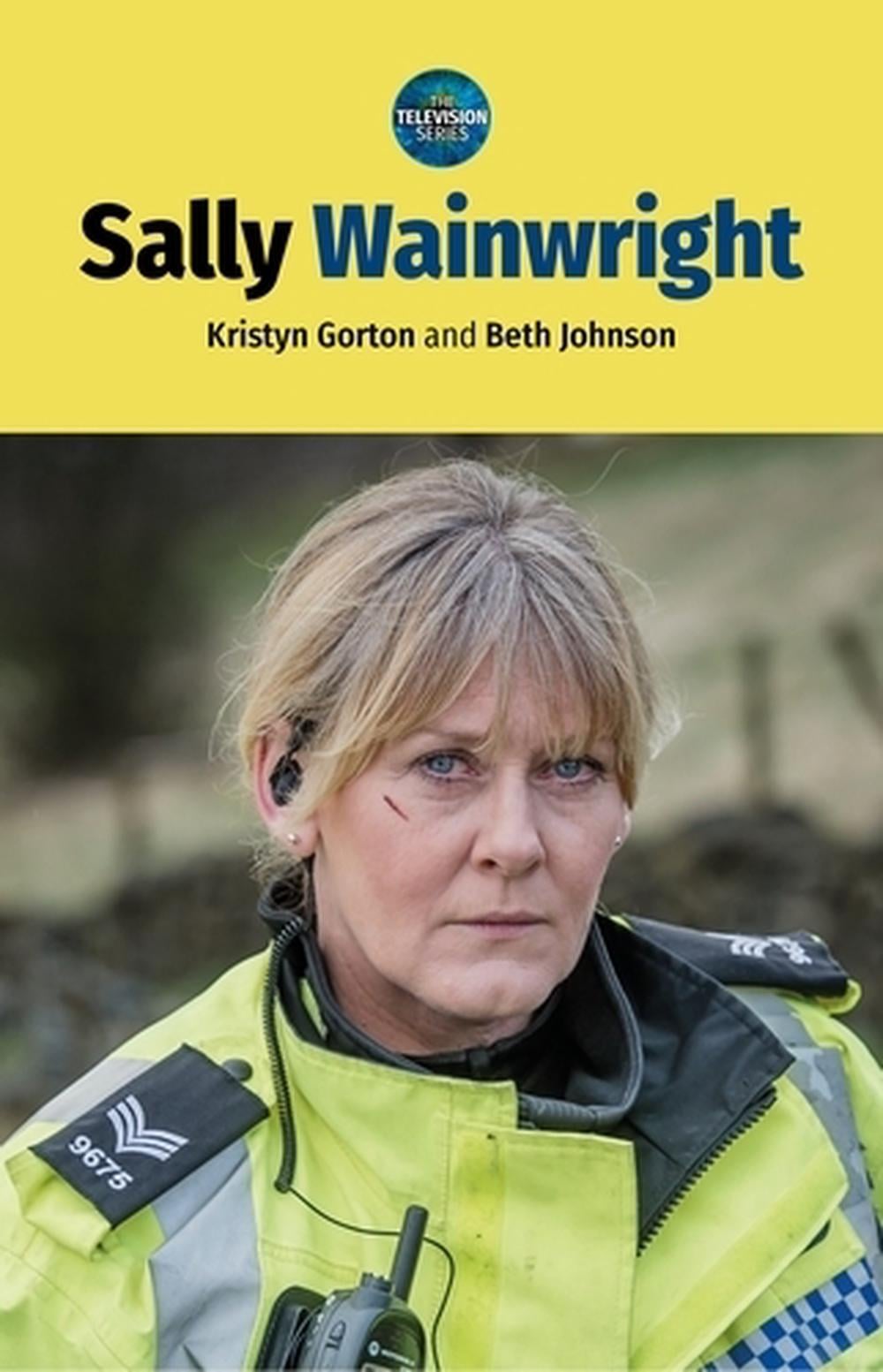 Sally Wainwright by Kristyn Gorton - ISBN: 9781526142870