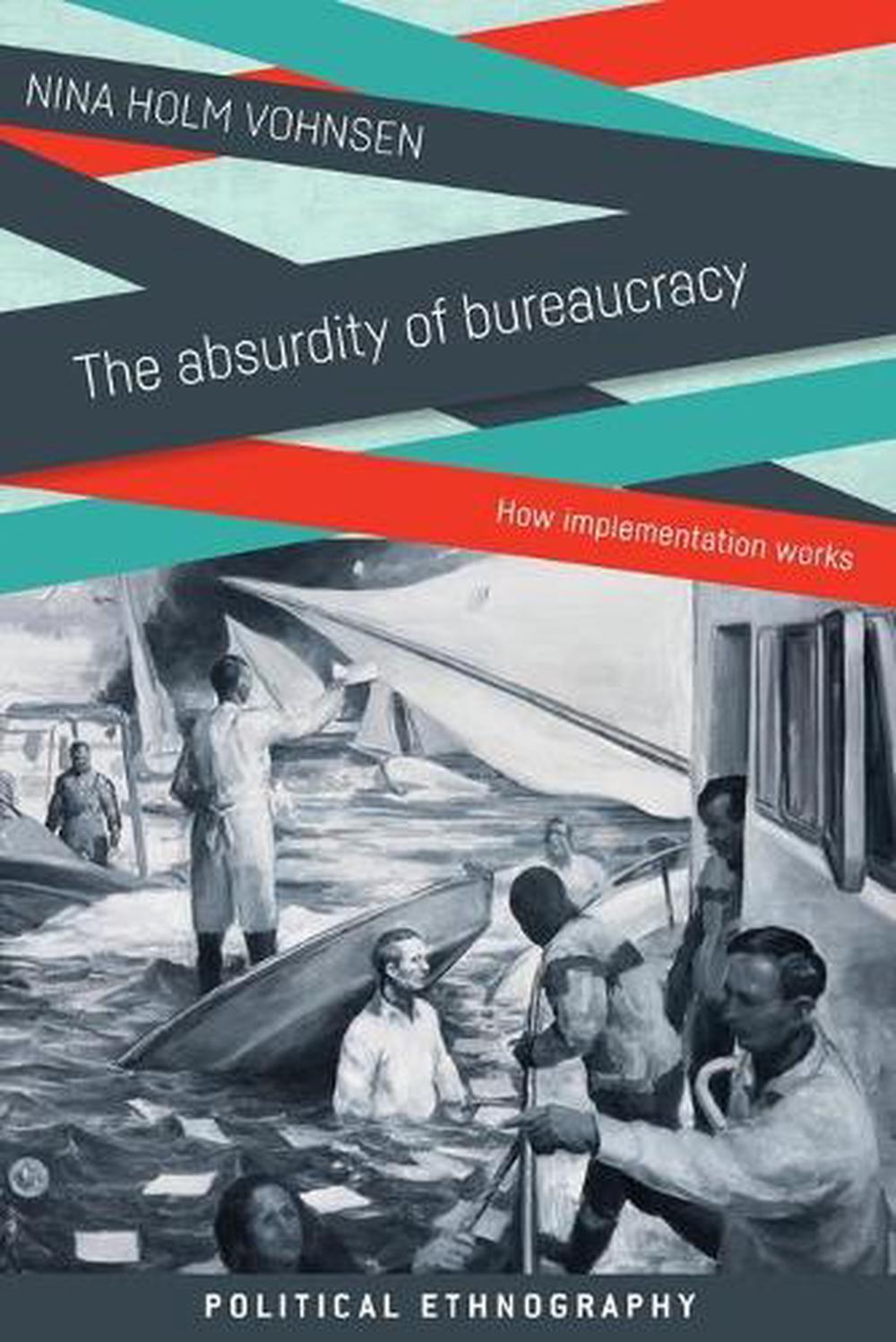 The Absurdity of Bureaucracy by Nina Holm Vohnsen - ISBN: 9781526150066