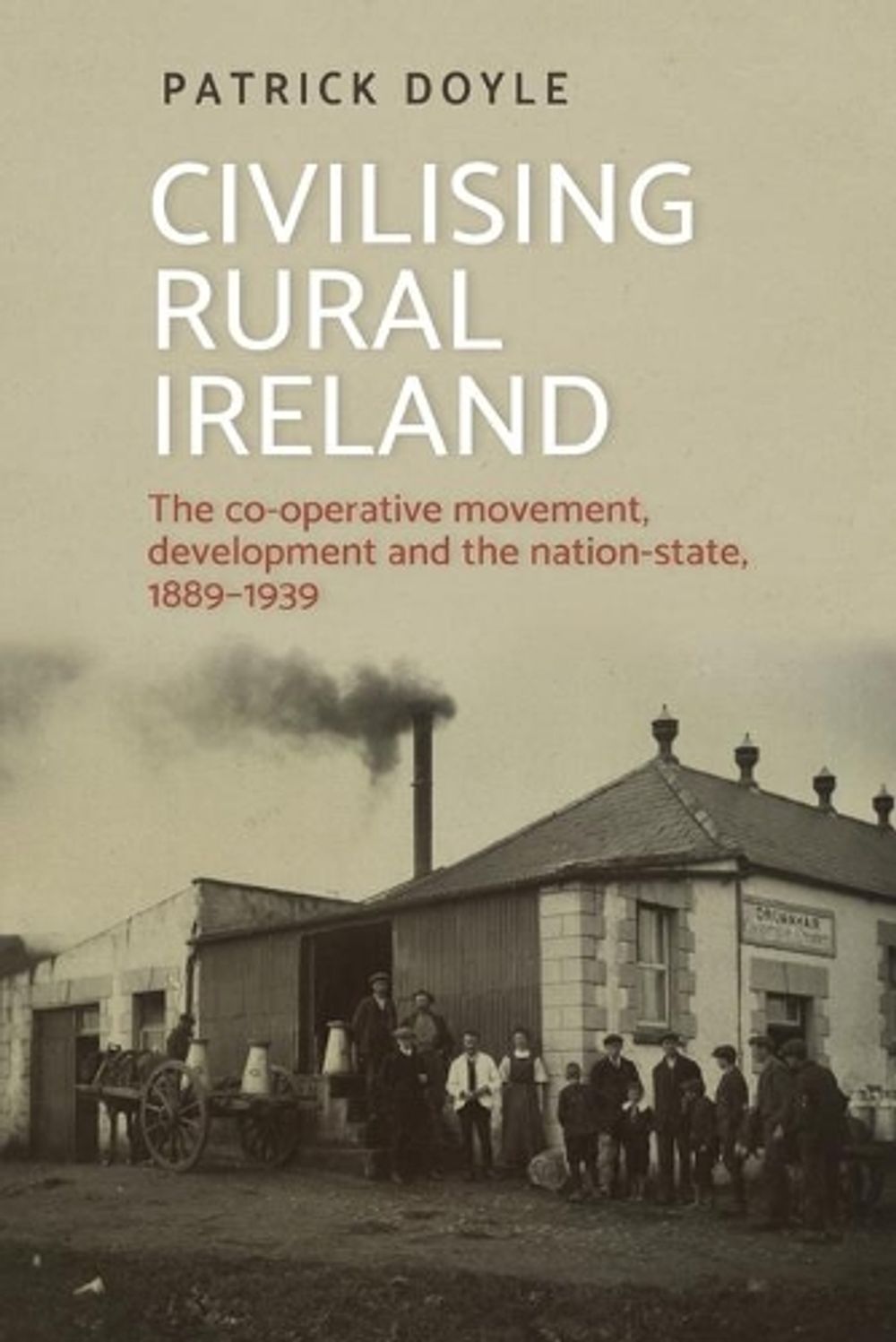 Civilising Rural Ireland by Patrick Doyle - ISBN: 9781526150561