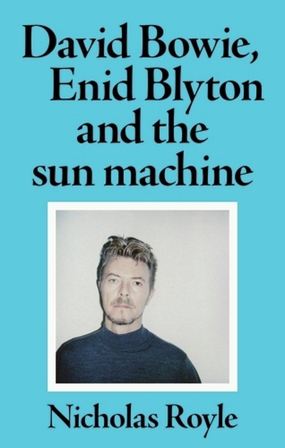 David Bowie, Enid Blyton and the Sun Machine, 9781526173638