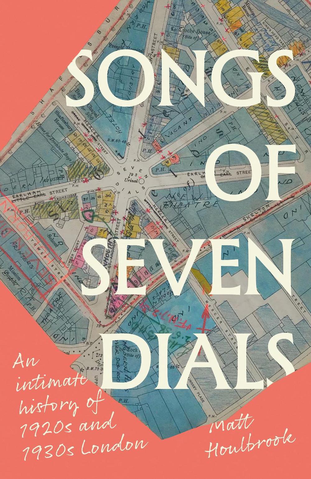 Songs of Seven Dials by Matt Houlbrook - ISBN: 9781526181954
