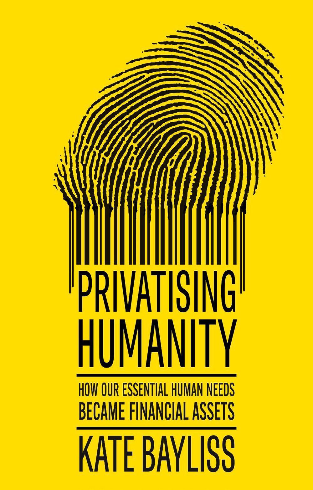 Privatising humanity by Kate Bayliss - ISBN: 9781526182999