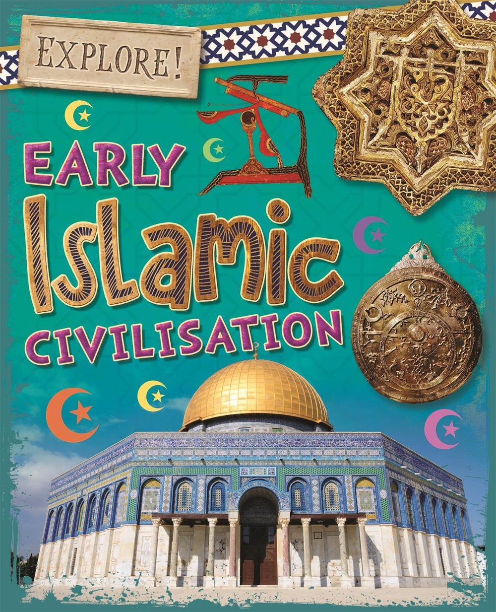 Explore!: Early Islamic Civilisation by Izzi Howell - ISBN: 9781526300836