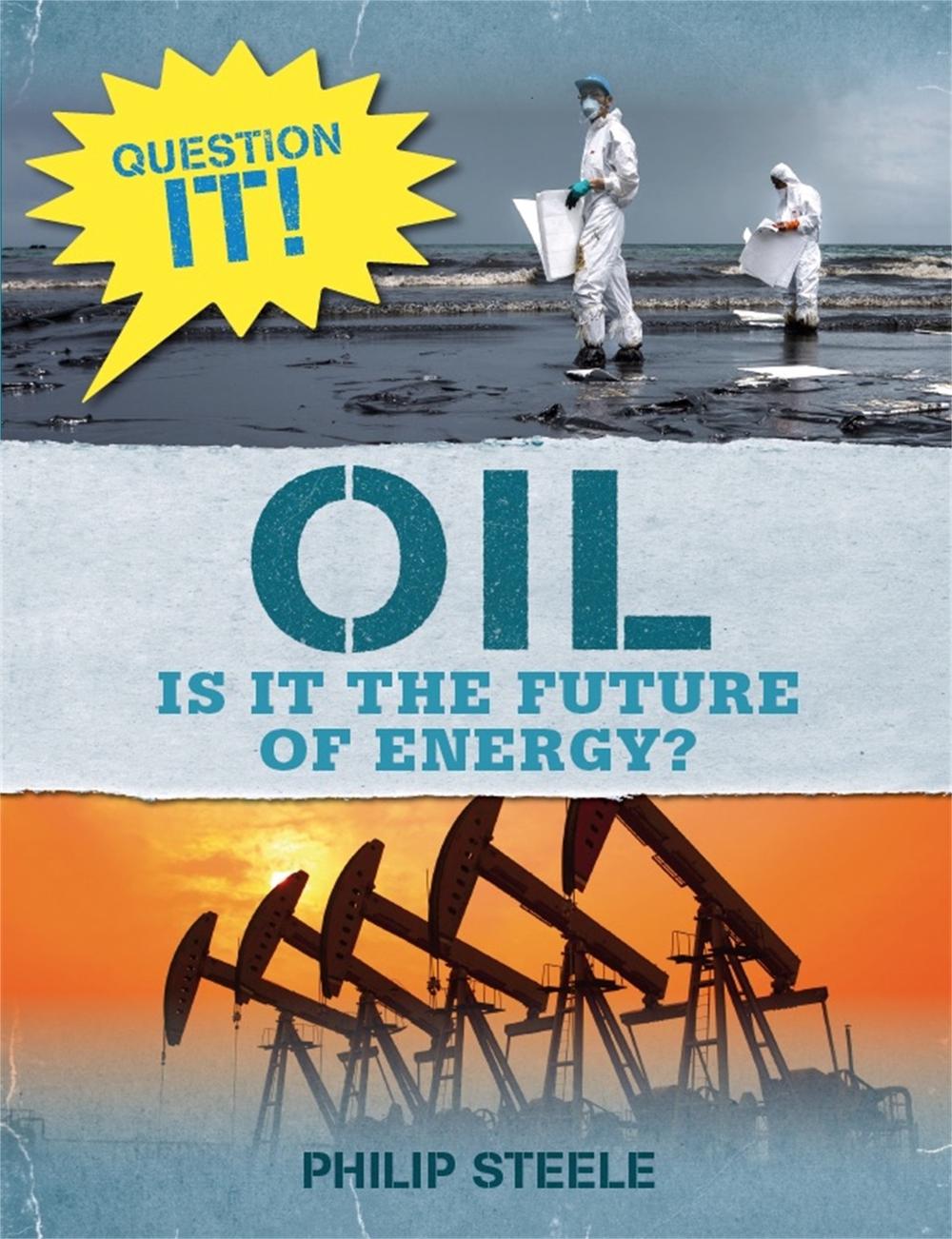 Question It!: Oil by Philip Steele - ISBN: 9781526303318