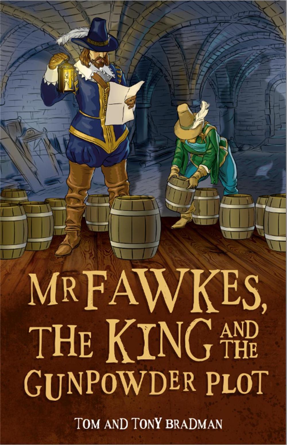 Short Histories: Mr Fawkes, the King and the Gunpowder Plot by Tom Bradman - ISBN: 9781526303462