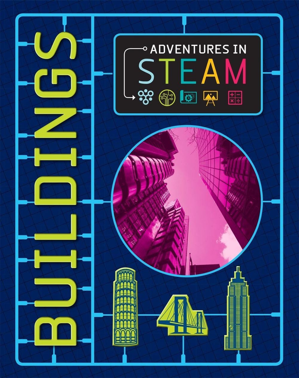 Adventures in STEAM: Buildings by Izzi Howell - ISBN: 9781526304575