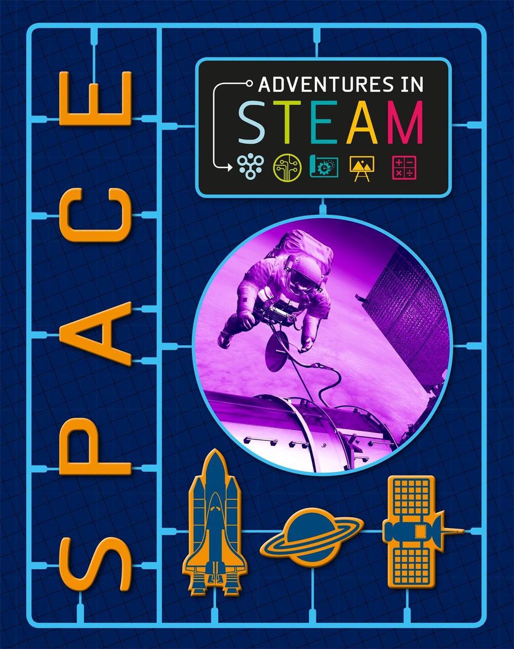 Adventures in STEAM: Space by Richard Spilsbury - ISBN: 9781526304803