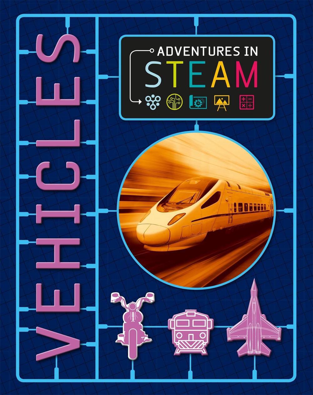 Adventures in STEAM: Vehicles by Georgia Amson-Bradshaw - ISBN: 9781526304827