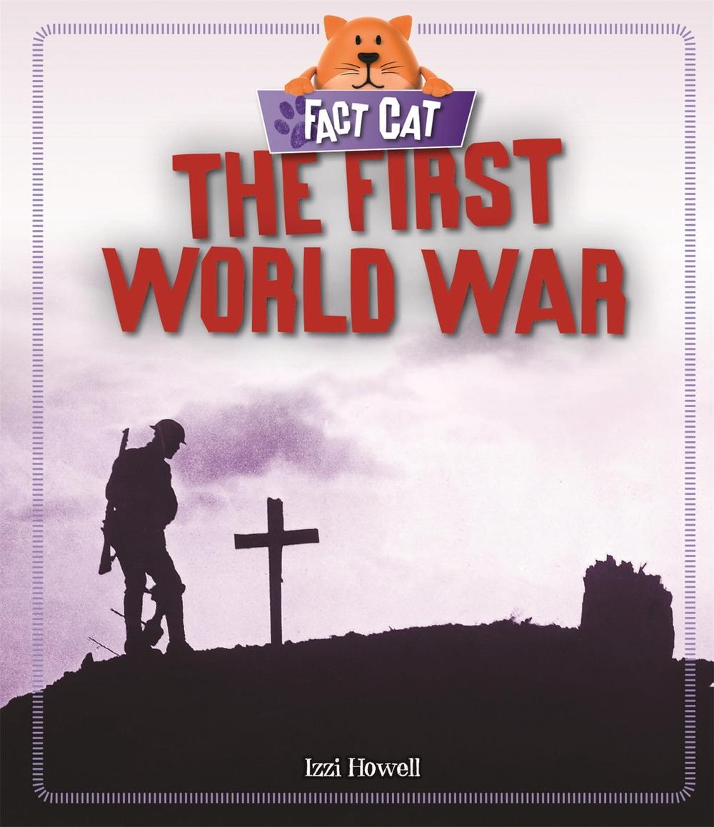 Fact Cat: History: The First World War by Izzi Howell - ISBN: 9781526305237