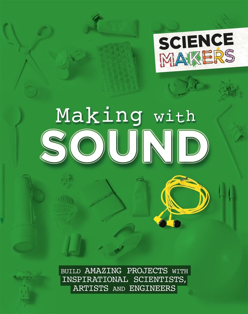 Science Makers: Making with Sound by Anna Claybourne - ISBN: 9781526305473