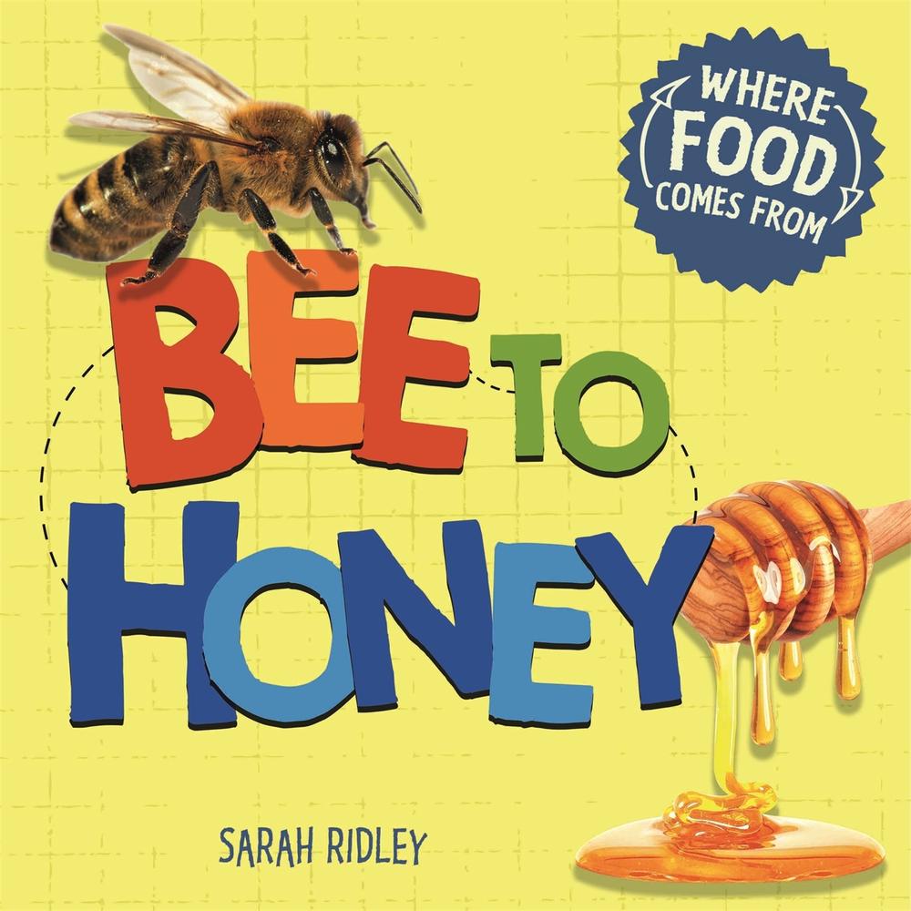 Where Food Comes From: Bee to Honey, 9781526306043