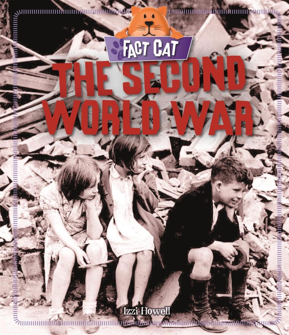Fact Cat: History: The Second World War by Izzi Howell - ISBN: 9781526306074