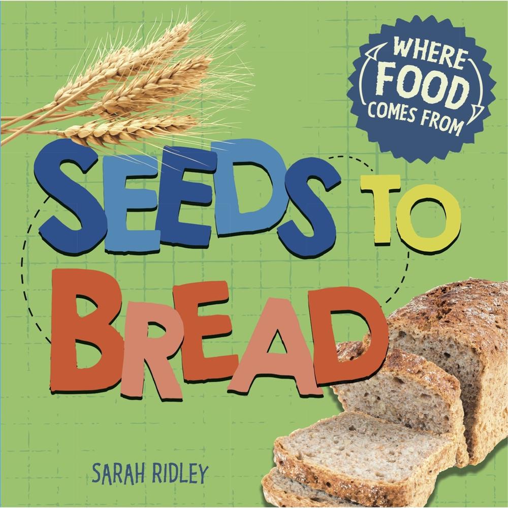 Where Food Comes From: Seeds to Bread, 9781526306234