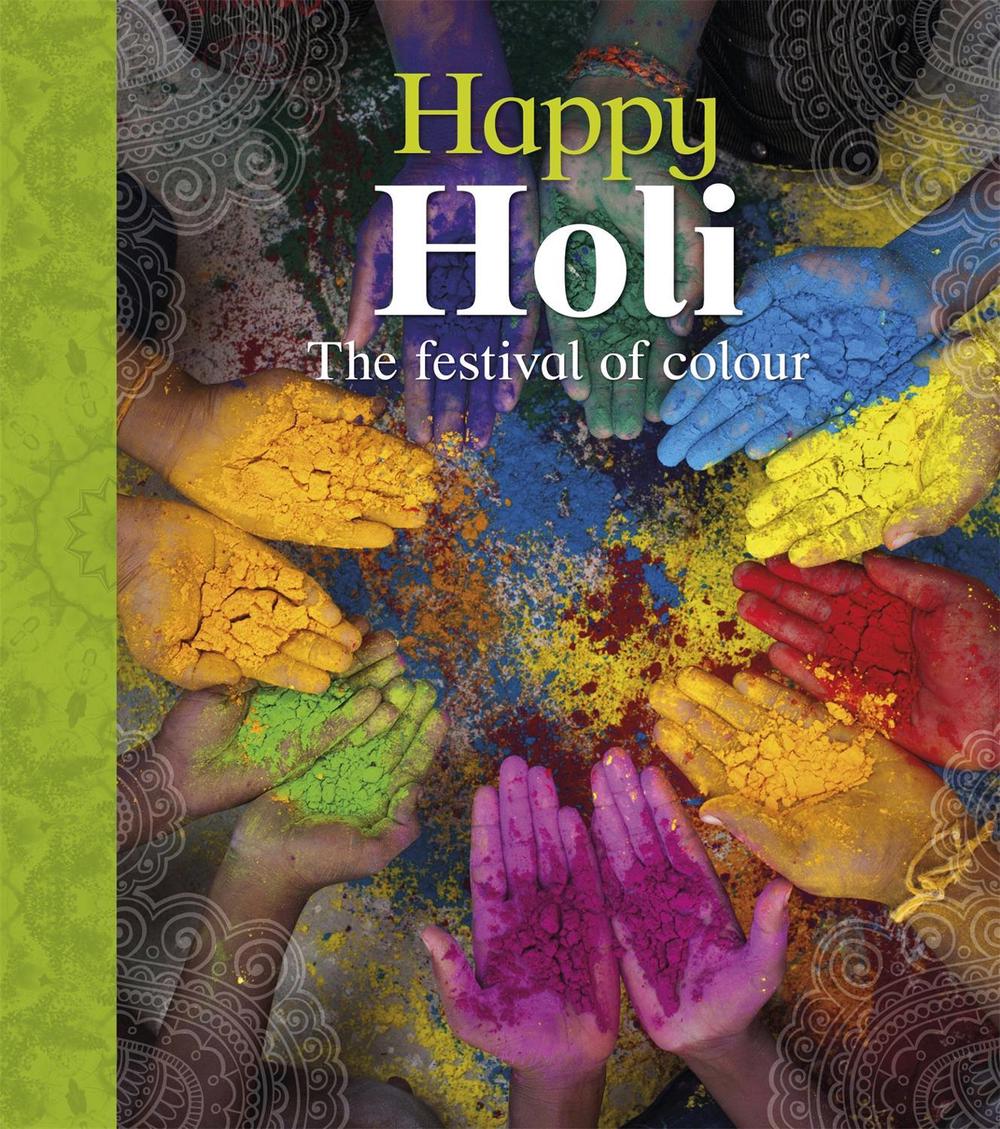 Let's Celebrate: Happy Holi by Joyce Bentley - ISBN: 9781526306425