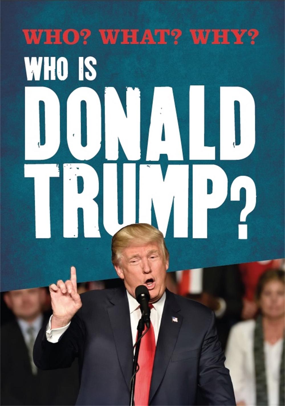 Who? What? Why?: Who is Donald Trump? by Julia Adams - ISBN: 9781526306876