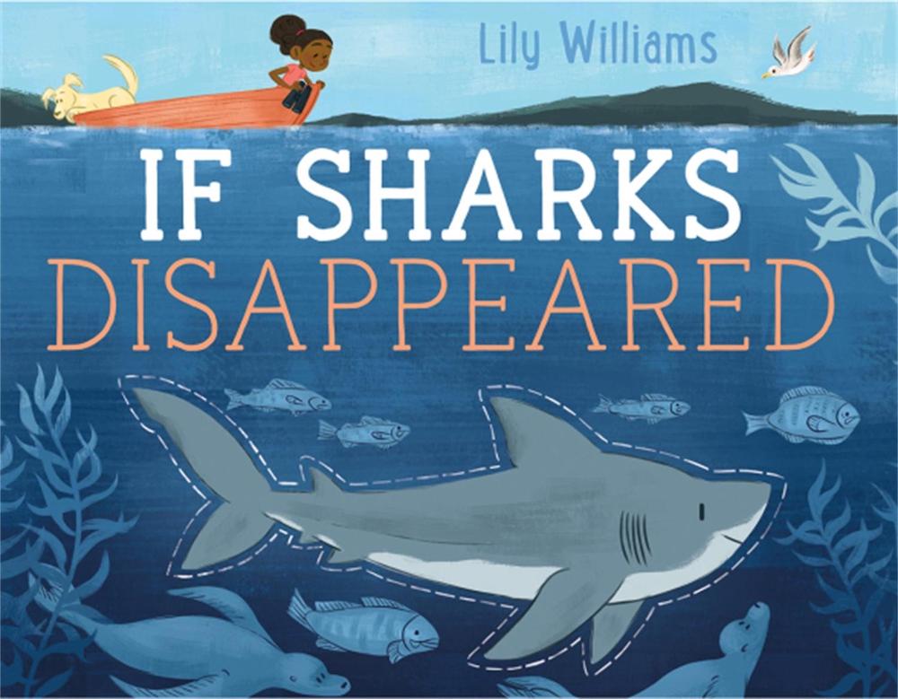 If Sharks Disappeared by Lily Williams - ISBN: 9781526307101