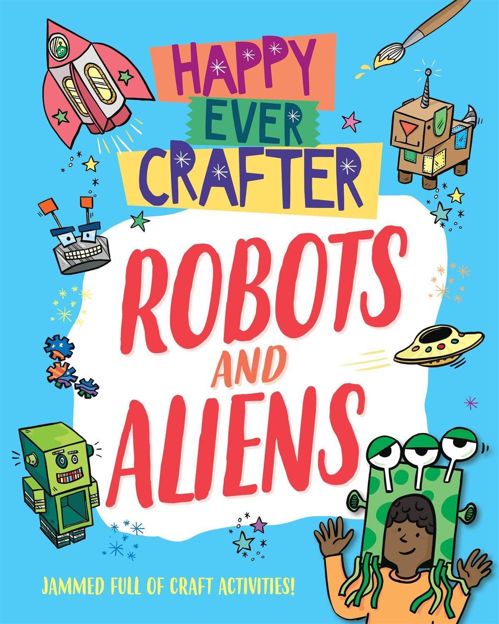 Happy Ever Crafter: Robots and Aliens by Annalees Lim - ISBN: 9781526307552