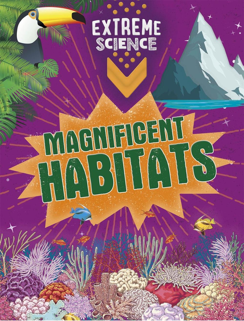 Extreme Science: Magnificent Habitats by Rob Colson - ISBN: 9781526307743