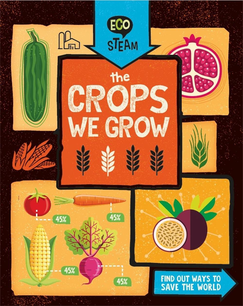 Eco STEAM: The Crops We Grow by Georgia Amson-Bradshaw - ISBN: 9781526307842