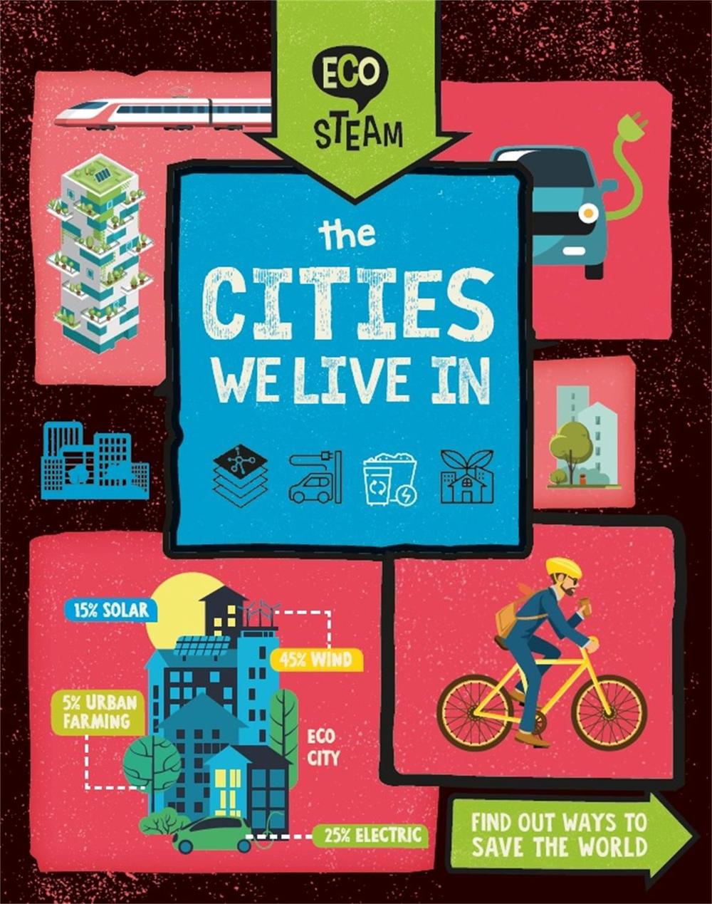 Eco STEAM: The Cities We Live In by Georgia Amson-Bradshaw - ISBN: 9781526307880