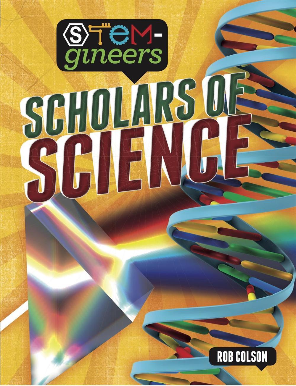 STEM-gineers: Scholars of Science by Rob Colson - ISBN: 9781526308092