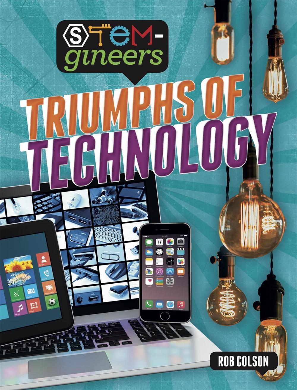 STEM-gineers: Triumphs of Technology by Rob Colson - ISBN: 9781526308375