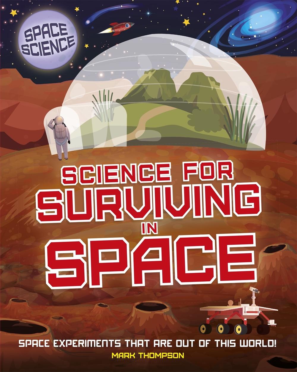 Space Science: STEM in Space: Science for Surviving in Space by Mark Thompson - ISBN: 9781526308436