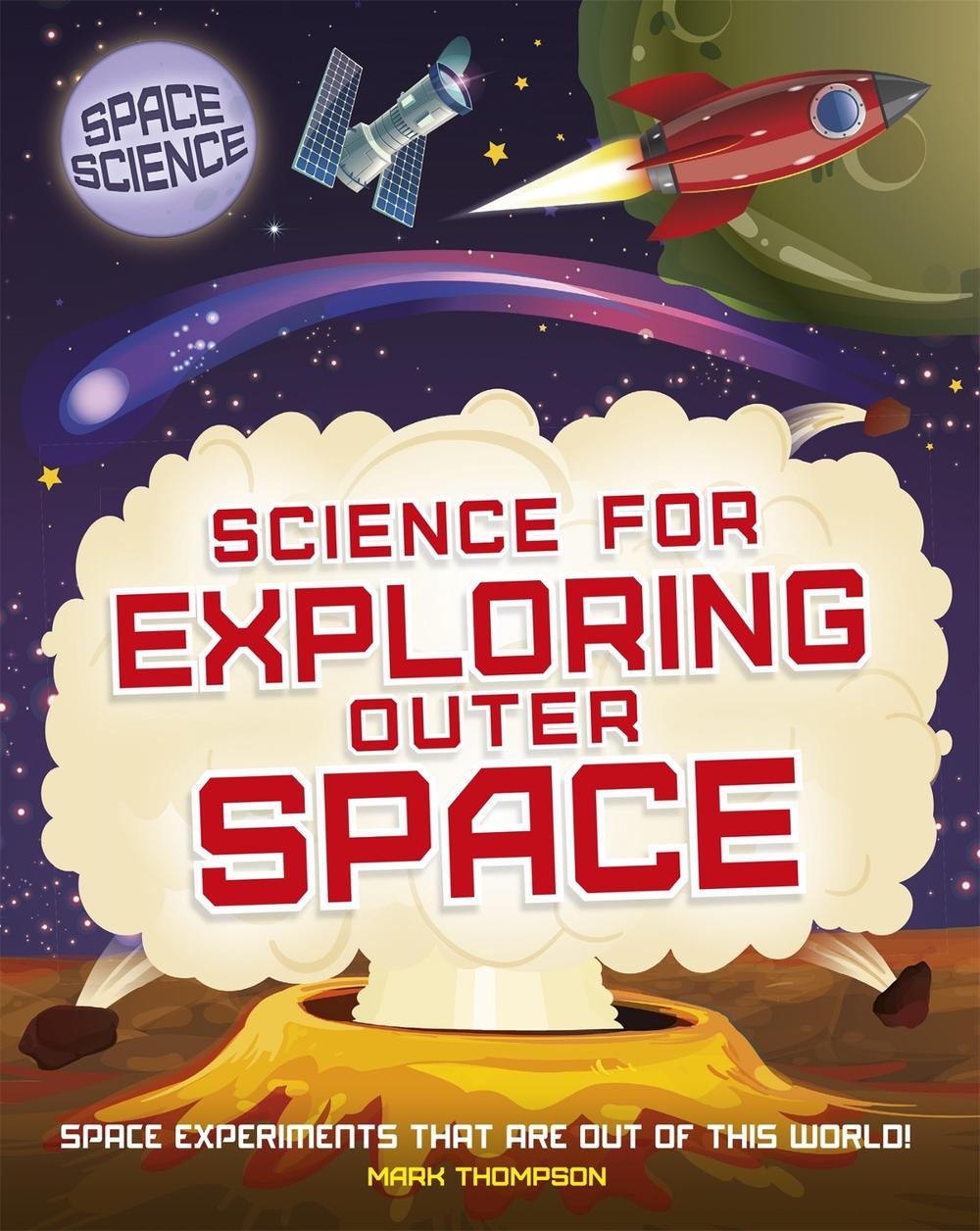 Space Science: STEM in Space: Science for Exploring Outer Space by Mark Thompson - ISBN: 9781526308450